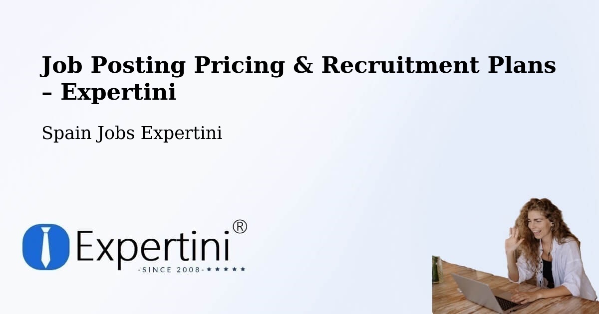 Job Posting Pricing & Recruitment Plans – Arucas - Arucas, Spain Jobs Expertini